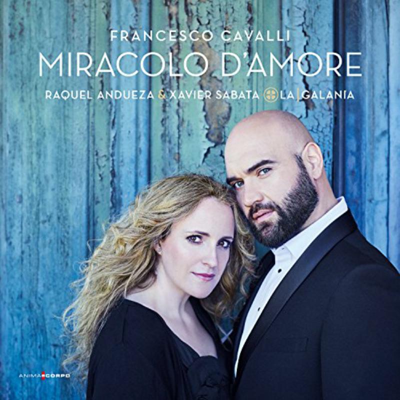 Raquel Andueza; Xavier Sabata;La Galanía - Francesco Cavalli: Miracolo D'Amore - AEC006