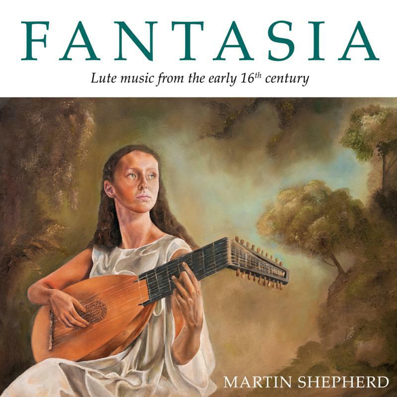 Martin Shepherd - Fantasia: Lute music from the early 16th century - FSR181