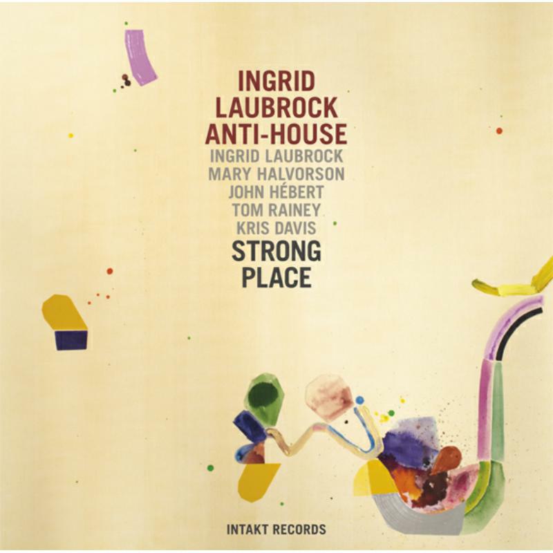 Ingrid,Anti-House Laubrock - Strong Place - INTAKT208