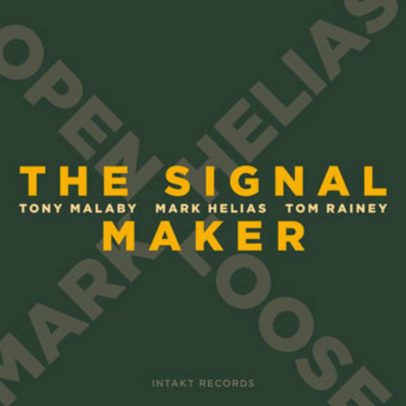 Mark Open Loose Helias' - The Signal Maker - INTAKT245