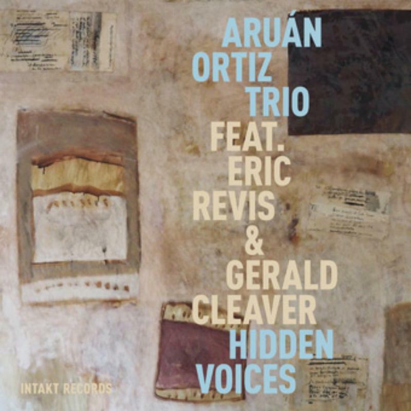 Aruan Trio Ortiz - Hidden Voices - INTAKT258