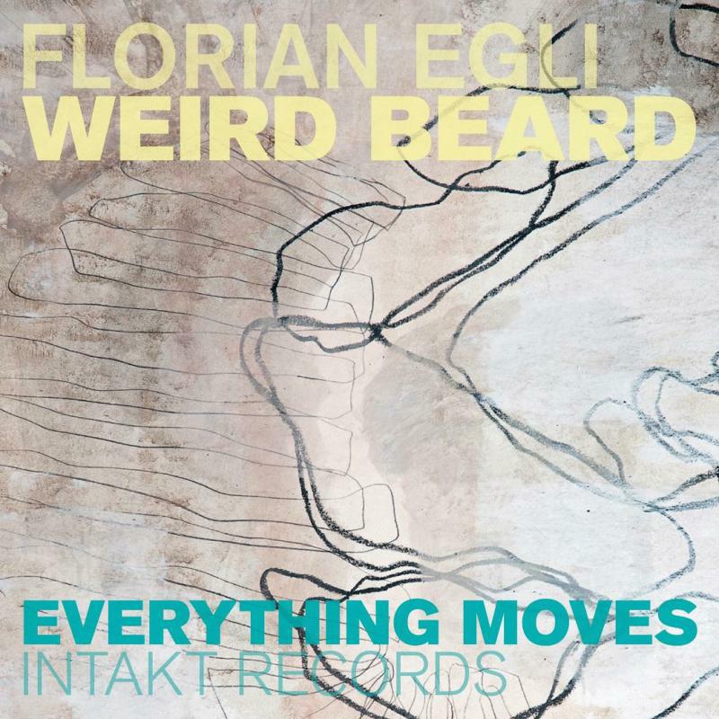 Florian & Weird Beard Egli - Everything Moves - INTAKT265