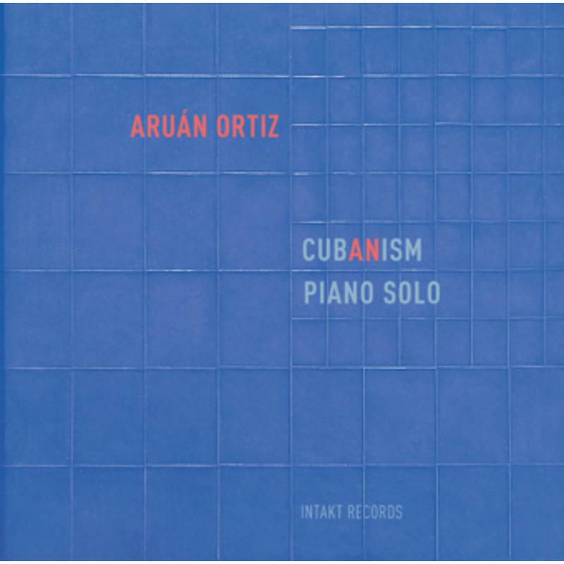 Aruan Trio Ortiz - Cubanism - INTAKT290