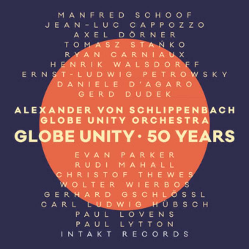 Globe Unity Orchestra - Globe Unity - 50 Years - INTAKT298