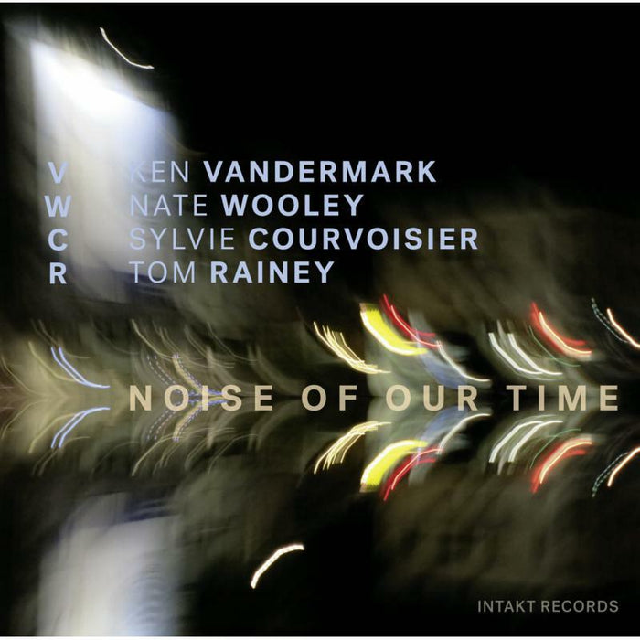 Vwcr: Vandermark-Wooley-Courvo - Noise Of Our Time - INTAKT310