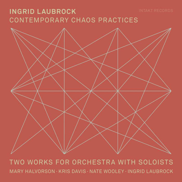 Ingrid Laubrock - Contemporary Chaos Practices - INTAKT314