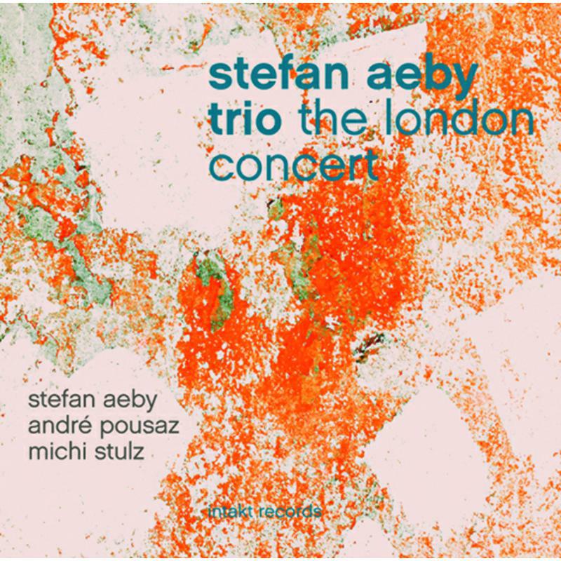 Stefan Trio Aeby - The London Concert - INTAKT315