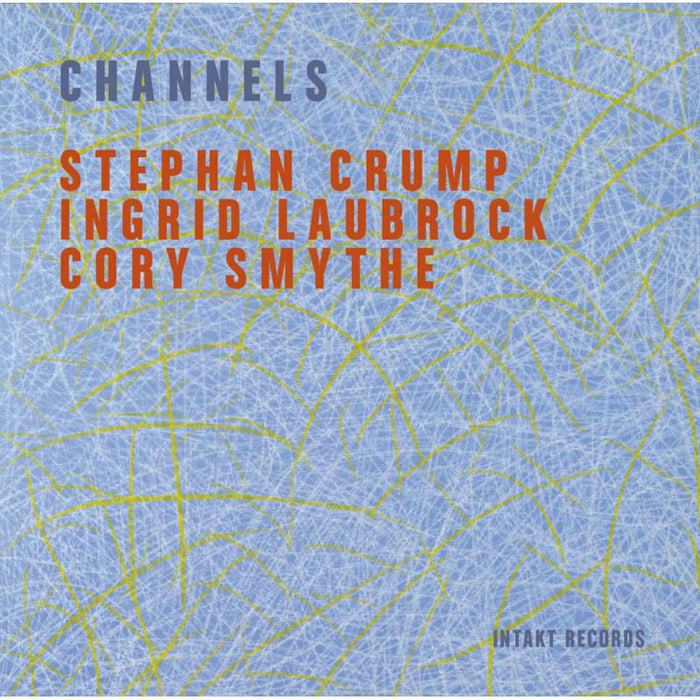 Stephan Crump & Laubrock, Ingrid & Smythe, Cory - Channels - INTAKT319