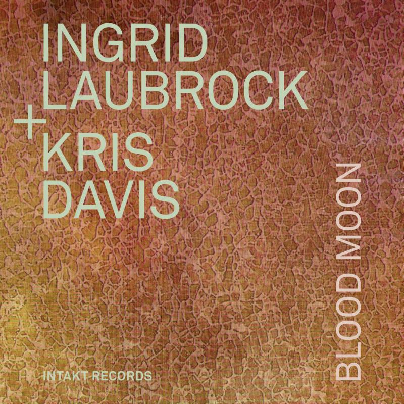 Ingrid Laubrock & Kris Davis - Blood Moon - INTAKT345