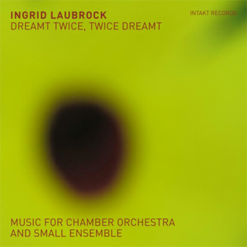 Ingrid Laubrock - Dreamt Twice, Twice Dreamt (2CD) - INTAKT355