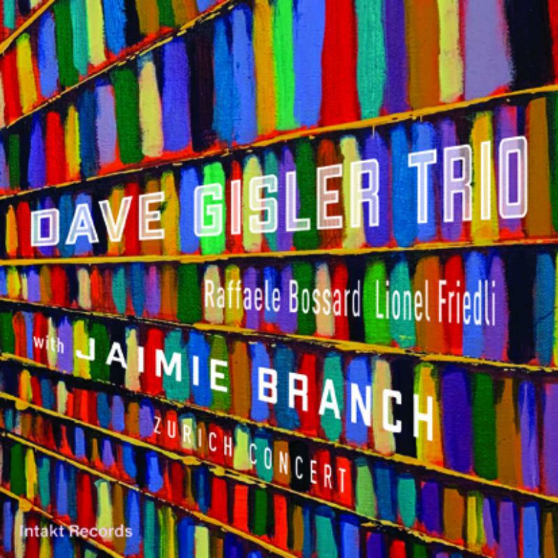 Dave Gisler Trio - Zurich Concert - INTAKT357