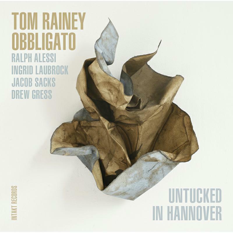 Tom Rainey Obbligato - Untucked In Hannover - INTAKT360