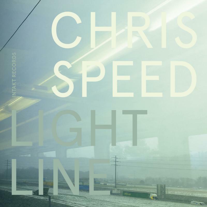 Chris Speed - Light Line - INTAKT364