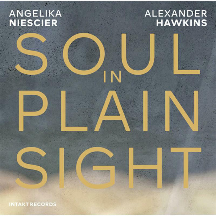 Angelika Niescier & Alexander Hawkins - Soul In Plain Sight - INTAKT369