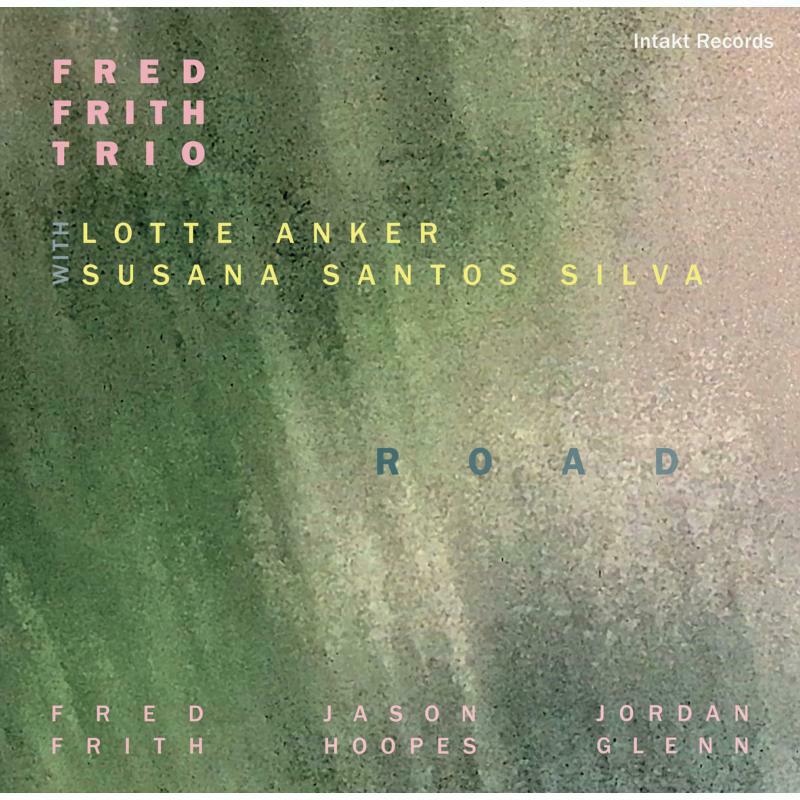 Fred Frith Trio, Lotte Anker, Susana Santos Silva - Road (2CD) - INTAKT372