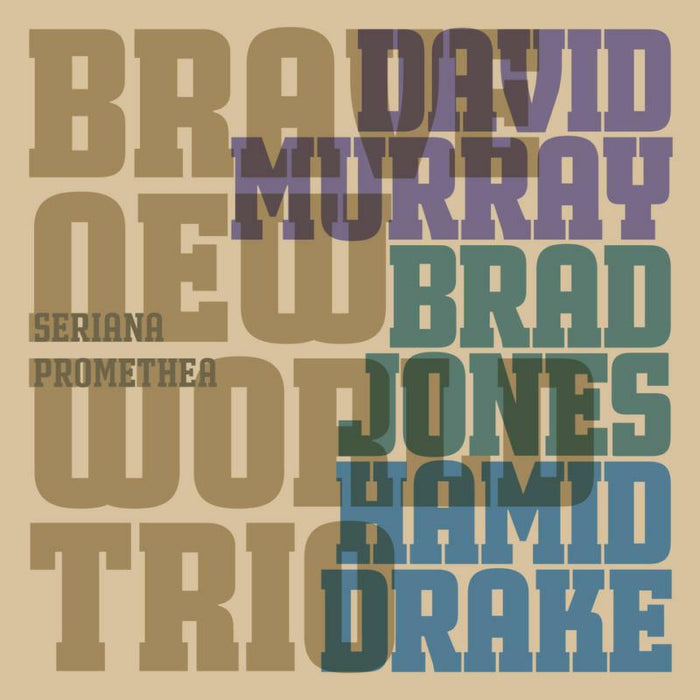 David Murray - Brave New World Trio - Seriana Promethea - INTAKT381