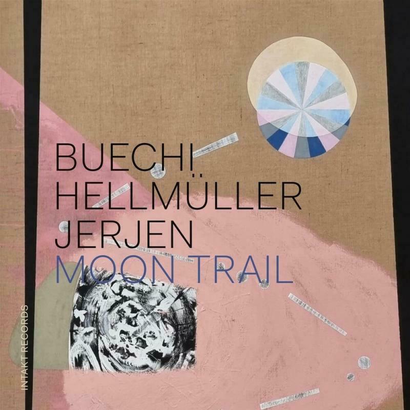 Buechi, Hellmuller, Jerjen - Moon Trail - INTAKT390