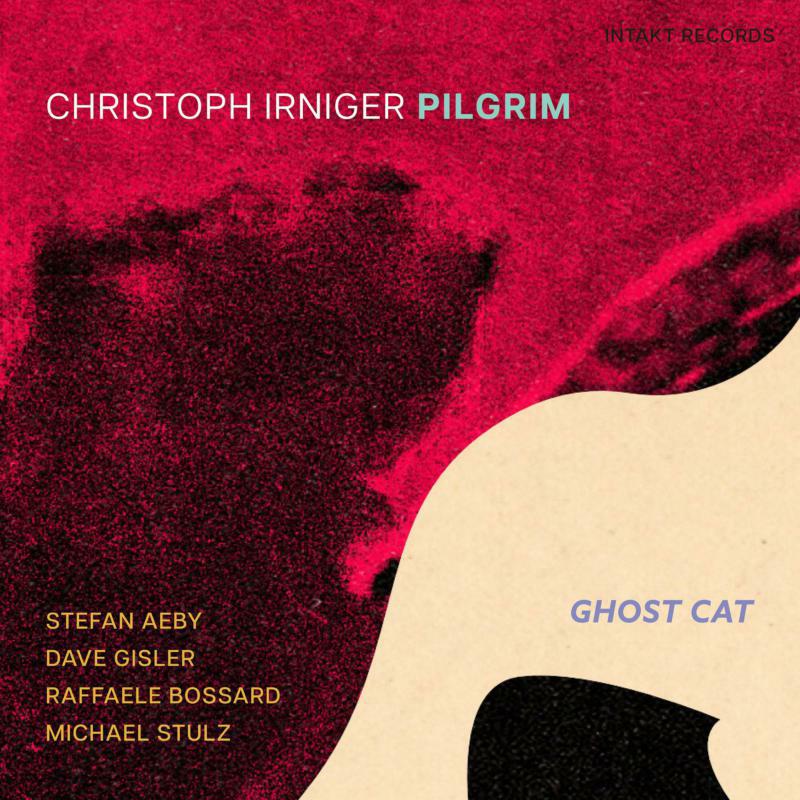 Christoph Irniger Pilgrim - Ghost Cat - INTAKT396