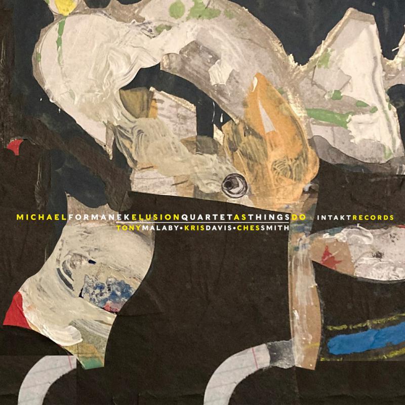 Michael Formanek Elusion Quartet - As Things Do - INTAKT399