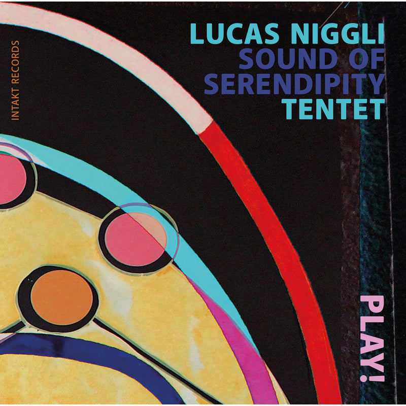 Lucas Niggli Sound Of Serendipity Tentet - Play! - INTAKT406