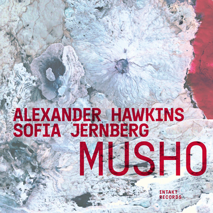 Alexander Hawkins & Sofia Jernberg - Musho - INTAKT420