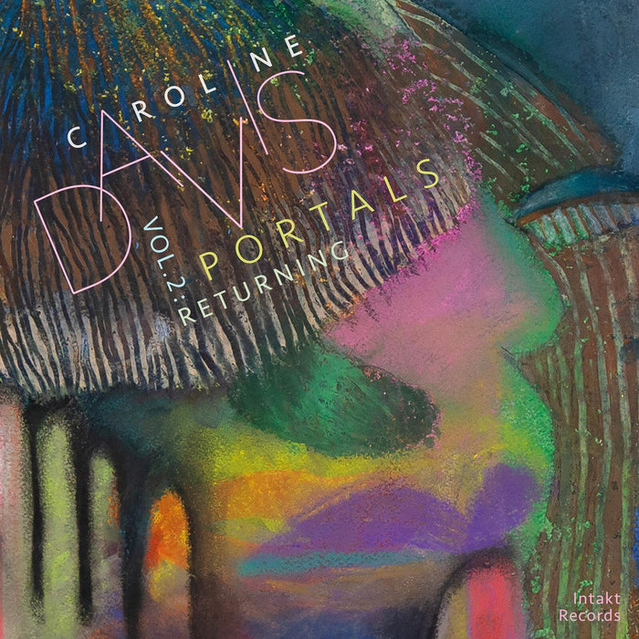 Caroline Davis - Portals Volume 2 : Returning - INTAKT424