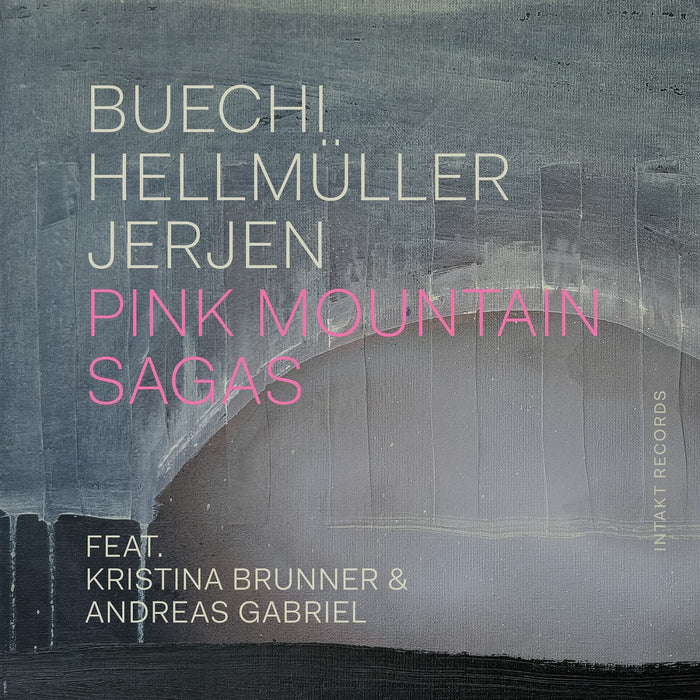 Buechi / Hellmuller / Jerjen - Pink Mountain Sagas - INTAKT428