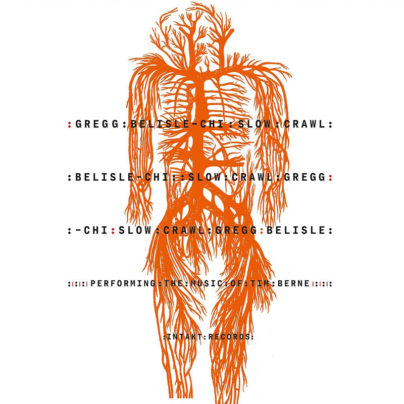Gregg Belisle-Chi - Slow Crawl: Performing The Music Of Tim Berne - INTAKT443