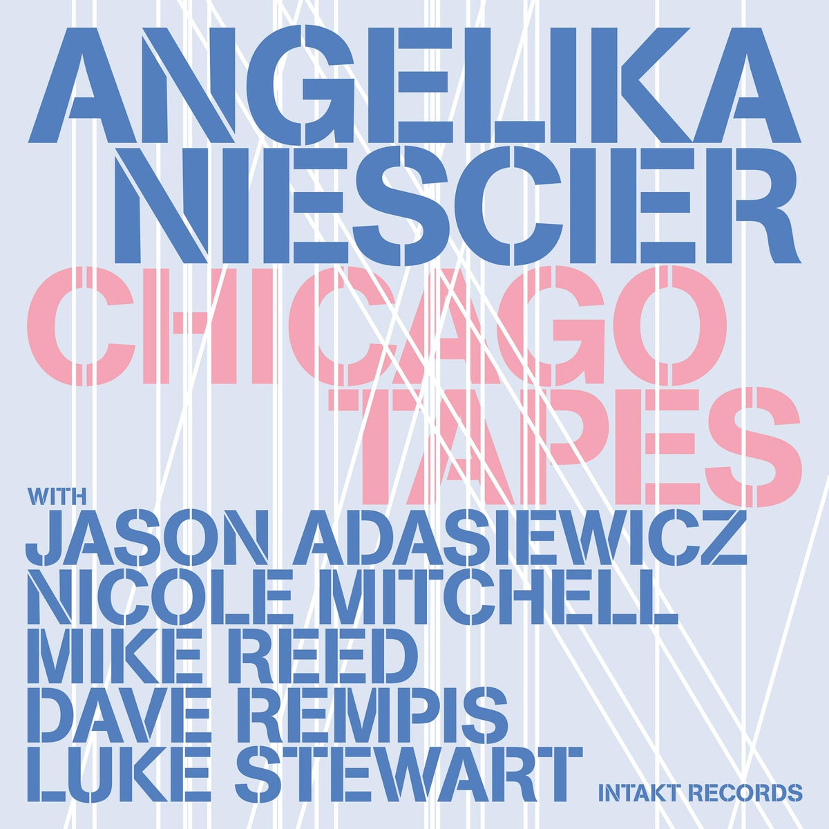 Angelika Niescier - Chicago Tapes - INTAKT446