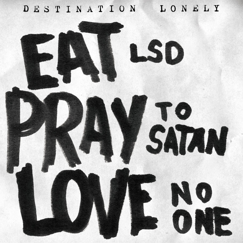 Destination Lonely - Eat LSD,Pray To Satan,Love No One - VRLP12136