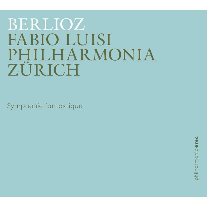 Philharmonia Zurich/Luisi - Berlioz:Symph Fantastique - PHR0101