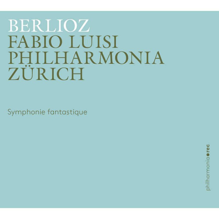 Philharmonia Zurich/Luisi - Berlioz:Symph Fantastique - PHR0101