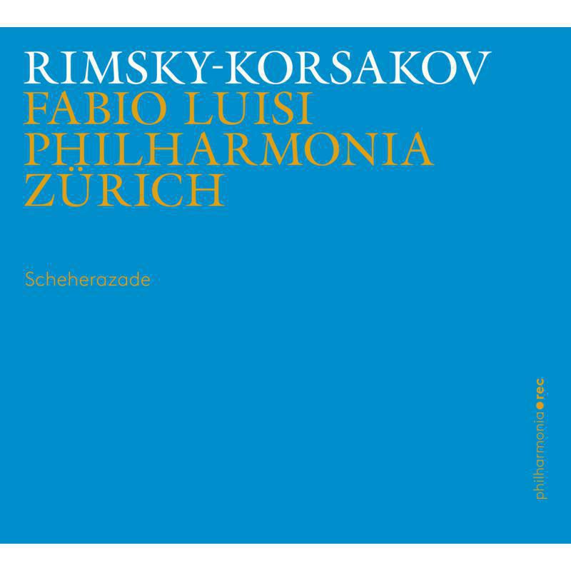Philharmonia Zurich/Luisi - Rimsky-Korsakov: Scheherazade - PHR0106