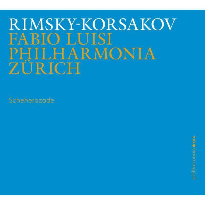Philharmonia Zurich/Luisi - Rimsky-Korsakov: Scheherazade - PHR0106