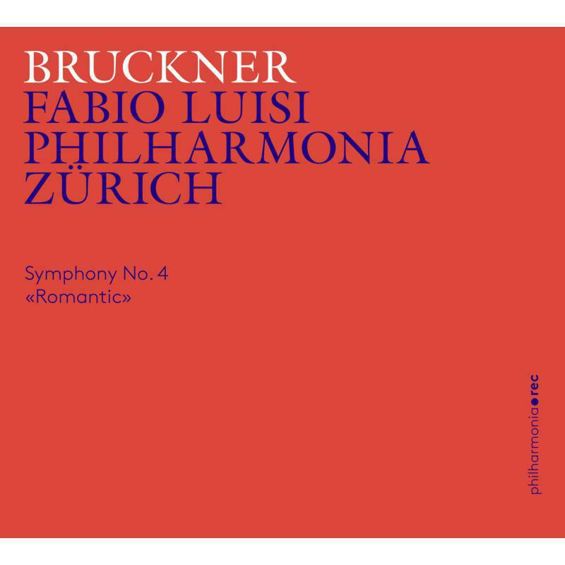 Philharmonia Zurich/Luisi - Anton Bruckner: Symphony No. 4 'Romantic' - PHR0110