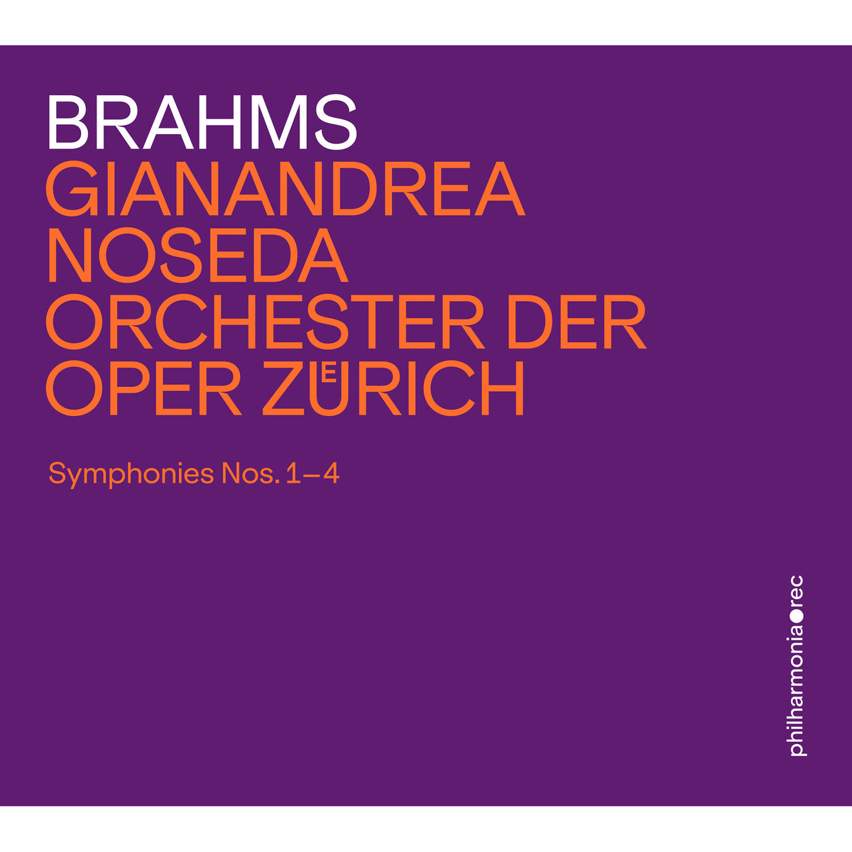 Orchester der Oper Zurich; Gianandrea Noseda - Johannes Brahms: Symphonies Nos. 1-4 - PHR0116