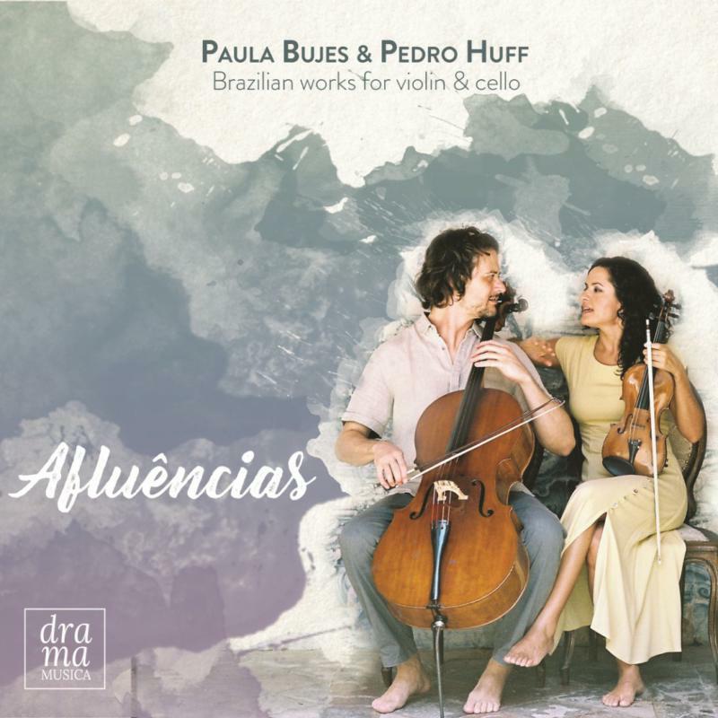 Bujes/Huff - Aflu?ncias: Brazilian Works for violin & cello - DRAMA003