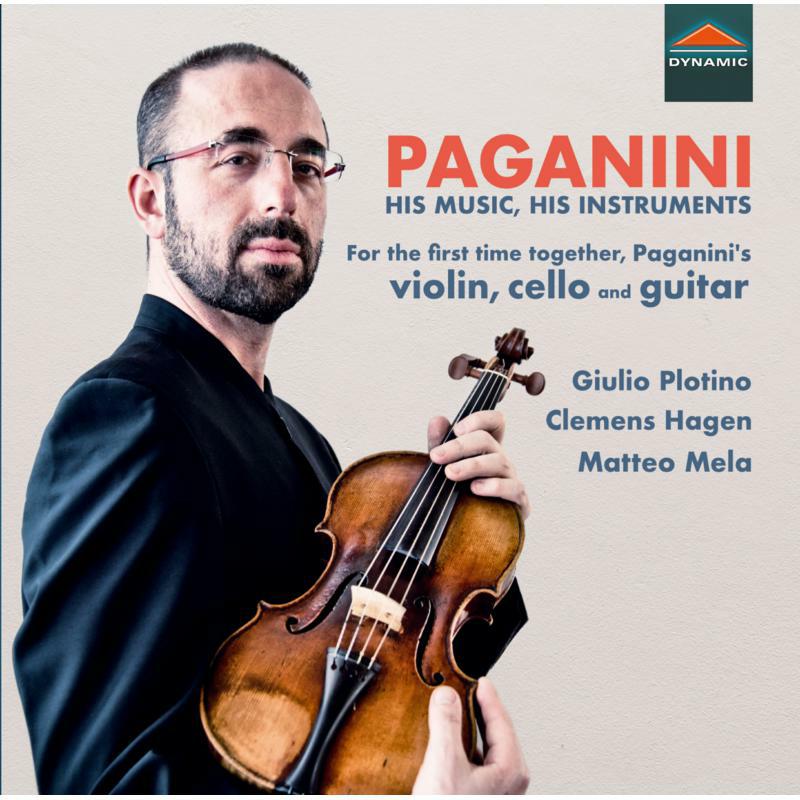 Plotino/Hagen/Mela - Niccolò Paganini: His Music, His Instruments - For the first time together, Paganini's violin, cello and guitar - CDS7795