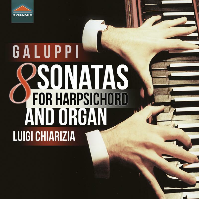 Luigi Chiarizia - Baldassarre Galuppi: 8 Sonatas for Harpsichord and Organ - CDS7923