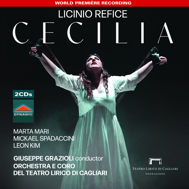 Elena Schirru; Marta Mari; Mickael Spadaccini; Leon Kim; Giuseppina Piunti; Alessandro Spina; Christian Collia; Patrizio La Placa; Giovanni Andreoli; Orchestra e Coro del Teatro Lirico di Cagliari; Gi - Licinio Refice: Cecilia - CDS7967
