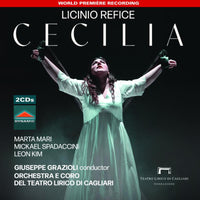 Elena Schirru; Marta Mari; Mickael Spadaccini; Leon Kim; Giuseppina Piunti; Alessandro Spina; Christian Collia; Patrizio La Placa; Giovanni Andreoli; Orchestra e Coro del Teatro Lirico di Cagliari; Gi - Licinio Refice: Cecilia - CDS7967