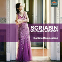 Daniela Roma - Alexander Scriabin: Visionary and Poet - CDS7984