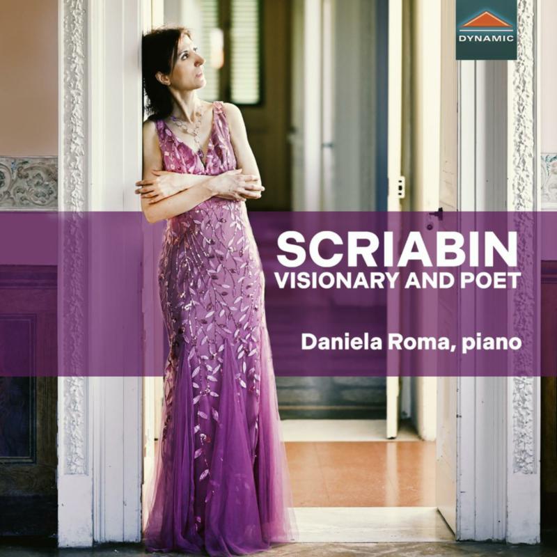 Daniela Roma - Alexander Scriabin: Visionary and Poet - CDS7984