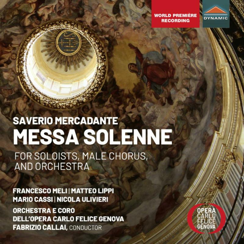 Francesco Meli; Matteo Lippi; Mario Cassi; Nicola Ulivieri; Francesco Biraga; Giovanni Battista Fabris; Francesco Aliberti; Orchestra e Coro dell'Opera Carlo Felice Genova; Fabrizio Callai - Saverio Mercadante: Messa Solenne - CDS7986
