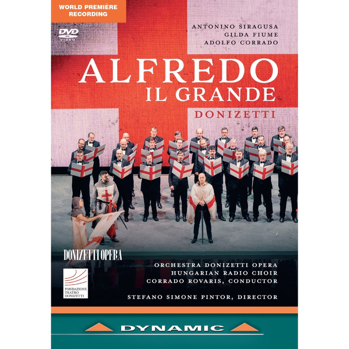 Antonino Siragusa; Gilda Fiume; Lodovico Filippo Ravizza; Adolfo Corrado; Valeria Girardello; Floriana Cicio; Antonio Gares; Andres Agudelo; Zoltan Pad; Hungarian Radio Choir; Orchestra Donizetti Opera; Stefano Simone Pintor; Corrado Rovaris - Gaetano Donizetti: Alfredo il Grande - DYN38031