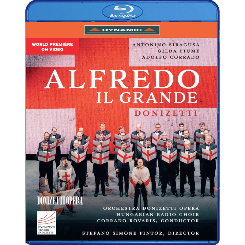 Antonino Siragusa; Gilda Fiume; Lodovico Filippo Ravizza; Adolfo Corrado; Valeria Girardello; Floriana Cicio; Antonio Gares; Andres Agudelo; Zoltan Pad; Hungarian Radio Choir; Orchestra Donizetti Opera; Stefano Simone Pintor; Corrado Rovaris - Gaetano Donizetti: Alfredo il Grande - 58031