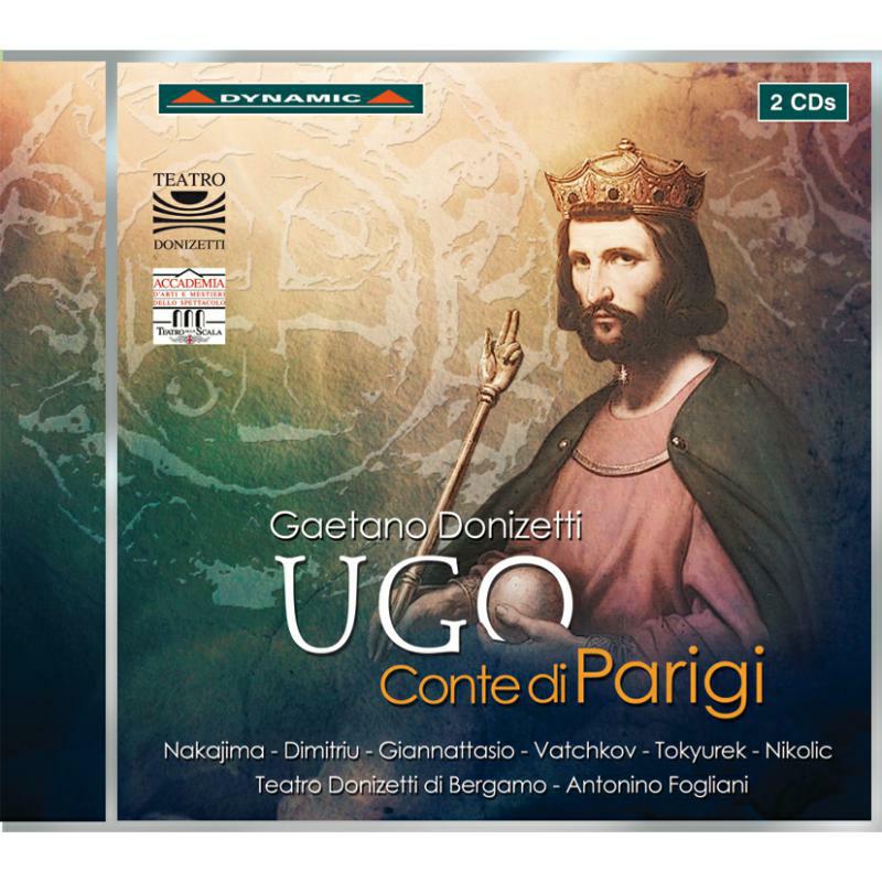Fogliani:Dimitriu:Nakajima - Donizetti: Ugo Conte Di Parigi - CDS76591-2