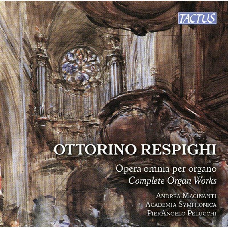 Macinanti/Ac. Symphonica - Respighi: Complete Organ Works - TC871803