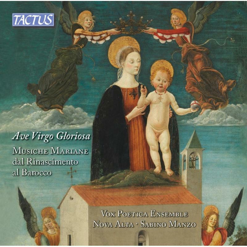 Vox Poetica/Nova Alta/Manzo - Ave Virgo gloriosa: Marian Music from the Renaissance to the Baroque - TC600006