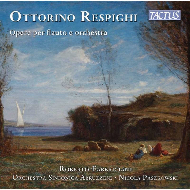 Fabbriciani/Abruzzese - Ottorino Respighi: Works for Flute and Orchestra - TC871805